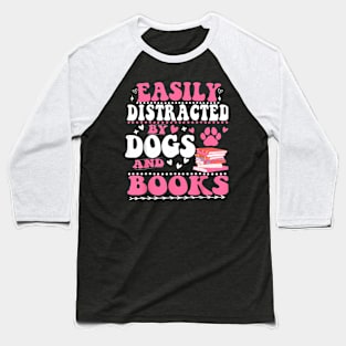 Easily Distracted By Dogs And Books Baseball T-Shirt